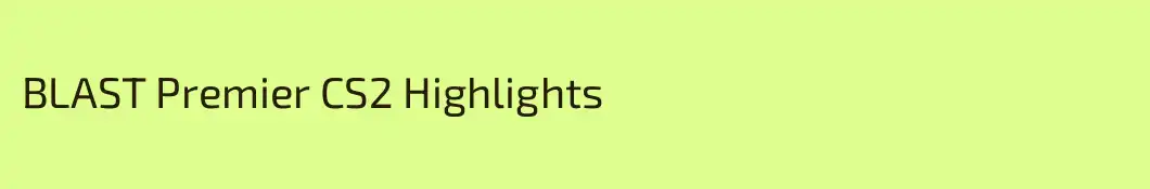 BLAST Premier CS2 Highlights